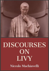 Title: Discourse on Livy, Author: Niccolò Machiavelli