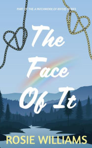 Title: The Face Of It: A Lesbian Romance with an autistic twist, Author: Rosie Williams