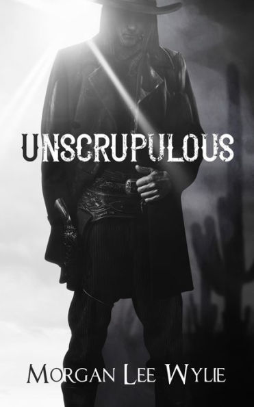 Unscrupulous: A Romantic Western Adventure Novel