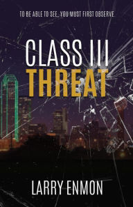 Title: Class III Threat, Author: Larry Enmon