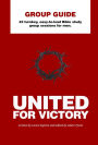 United For Victory Group Guide: 42 turnkey, easy-to-lead Bible study group sessions for men.