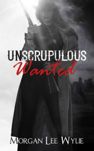 Title: Unscrupulous Wanted: A Western Romance and Adventure Novel, Author: Morgan Lee Wylie