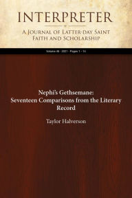 Title: Nephi's Gethsemane: Seventeen Comparisons from the Literary Record, Author: Taylor Halverson