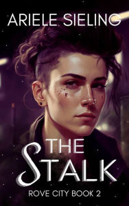 Title: The Stalk: A science fiction retelling of Jack and the Beanstalk, Author: Ariele Sieling