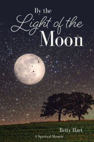 Title: By the Light of the Moon, Author: Betty Hart