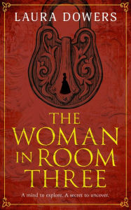 Title: The Woman in Room Three: A Victorian Mystery and Suspense Novel, Author: Laura Dowers