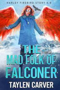 Title: The Mad Folk of Falconer, Author: Taylen Carver