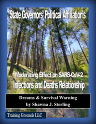 Title: State Governors' Political Affiliation's Moderating Effect on SARS-CoV-2 Infections and Deaths Relationship: Dreams & Survival Warning, Author: Shawna Sterling