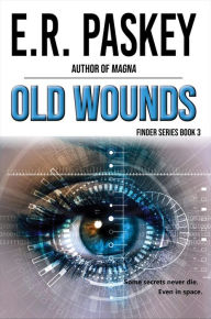 Title: Old Wounds: A Finder Novel, Author: E. R. Paskey