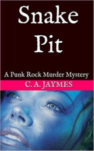 Title: Snake Pit: A Punk Rock Murder Mystery, Author: C. A. Jaymes