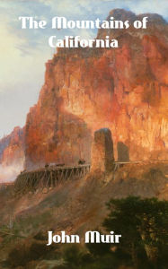 Title: The Mountains of California, Author: John Muir