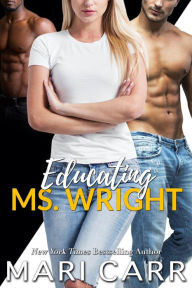 Title: Educating Ms. Wright, Author: Mari Carr