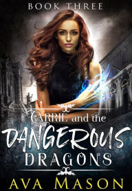 Title: Carrie and the Dangerous Dragons, Author: Ava Mason