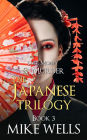 The Japanese Trilogy, Book 3 (Lust, Money & Murder #15)