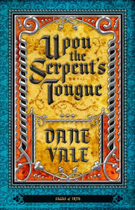 Title: Upon the Serpent's Tongue, Author: Dane Vale