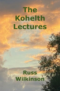 Title: The Kohelth Lectures, Author: Russ Wilkinson
