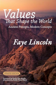 Title: Values that Shape the World: Ancient Precepts, Modern Concepts, Author: Faye Lincoln