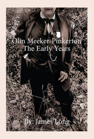 Title: Olin Meeker-Pinkerton: The Early Years, Author: James Long