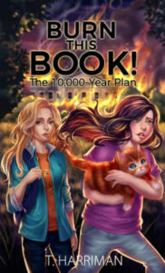 Title: Burn This Book: The 10,000-Year Plan, Author: T. HarRiMaN