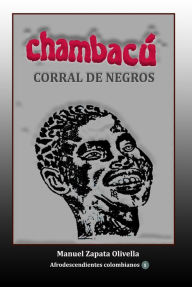 Title: Chambacu. Corral de negros, Author: Manuel Zapata Olivella