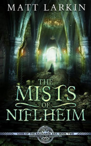 Title: The Mists of Niflheim: Eschaton Cycle, Author: Matt Larkin