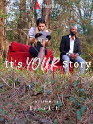 Title: It's Your Story: A Memoir, Author: Kenn John
