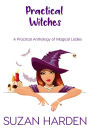 Practical Witches: A Practical Anthology of Magical Ladies