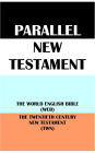 PARALLEL NEW TESTAMENT: THE WORLD ENGLISH BIBLE (WEB) & THE TWENTIETH CENTURY NEW TESTAMENT (TWN)