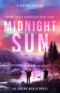 Title: Midnight Sun: A Post-Apocalyptic Adventure Love Story, Author: Lindsey Pogue