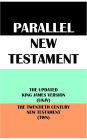 PARALLEL NEW TESTAMENT: THE UPDATED KING JAMES VERSION (UKJV) & THE TWENTIETH CENTURY NEW TESTAMENT (TWN)