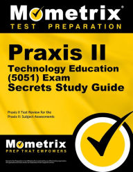 Title: Praxis II Technology Education (5051) Exam Secrets Study Guide: Praxis II Test Review for the Praxis II: Subject Assessments, Author: Mometrix