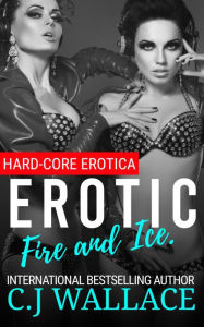 Title: Erotic Fire and Ice.: Hard-Core Erotica., Author: C. J. Wallace