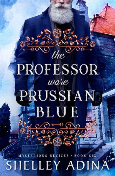 The Professor Wore Prussian Blue (Mysterious Devices #6)