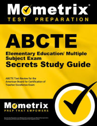 Title: ABCTE Elementary Education/Multiple Subject Exam Secrets Study Guide: ABCTE Test Review for the American Board for Certification of Teacher Excellence Exam, Author: Mometrix