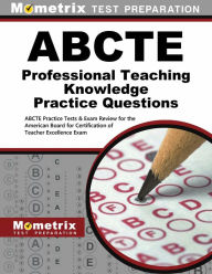 Title: ABCTE Professional Teaching Knowledge Practice Questions: ABCTE Practice Tests & Exam Review for the American Board for Certification of Teacher Excellence Exam, Author: Mometrix