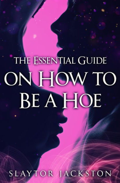 how to be a hoe