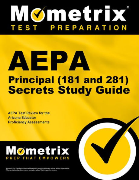 AEPA Principal (181 and 281) Secrets Study Guide: AEPA Test Review for the Arizona Educator Proficiency Assessments