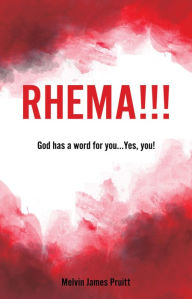 Title: Rhema!!!: God has a word for you... Yes, you!, Author: Melvin James Pruitt