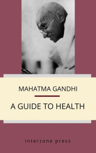 Title: A Guide to Health (Health and Happiness), Author: Mahatma Gandhi