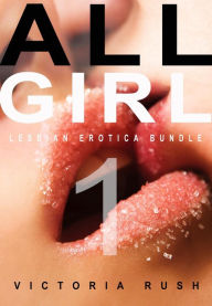 Title: All Girl 1: Lesbian Erotica Bundle, Author: Victoria Rush