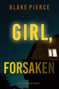 Girl, Forsaken (An Ella Dark FBI Suspense ThrillerBook 7)