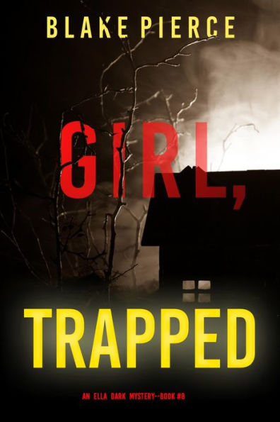 Girl, Trapped (An Ella Dark FBI Suspense ThrillerBook 8)