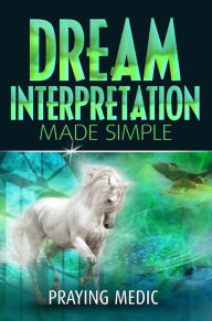 Title: Dream Interpretation Made Simple, Author: Praying Medic