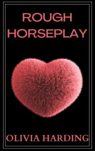 Title: Rough Horseplay: Taboo erotic short story: Virgin falls for best friend's father, Author: Olivia Harding