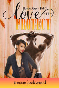 Title: Love -n- Protect (Interracial Erotic Romance), Author: Tressie Lockwood