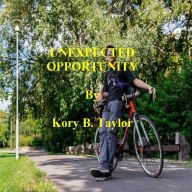 Title: UNEXPECTED OPPORTUNITY, Author: Kory B. Taylor