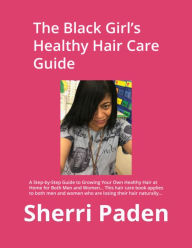 Title: The Black Girl's Healthy Hair Care Guide, Author: Sherri Paden