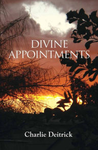 Title: Divine Appointments, Author: Charlie Deitrick