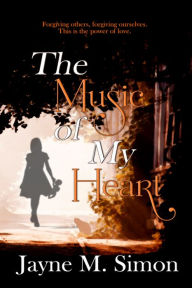 Title: The Music of My Heart, Author: Jayne M. Simon