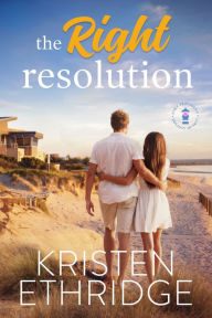 Title: The Right Resolution -- A Sweet Story of Faith, Love, and Small-Town Holidays, Author: Kristen Ethridge
